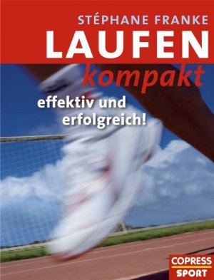 ISBN 9783767910041: Laufen kompakt - effektiv und erfolgreich.