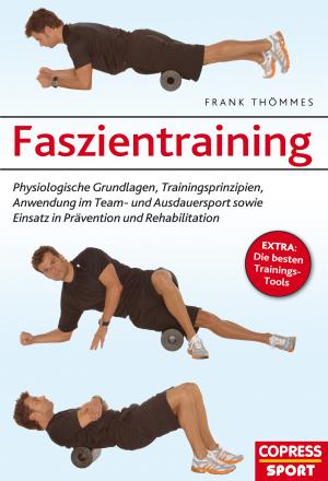 ISBN 9783767910881: Faszientraining – Physiologische Grundlagen, Trainingsprinzipien, Anwendung im Team- und Ausdauersport sowie Einsatz in Prävention und Rehabilitation