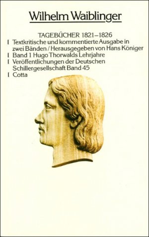 ISBN 9783768199858: Tagebücher 1821-1826 in zwei Bänden. Bd.1: Hugo Thorwalds Lehrjahre Hans Königer and Wilhelm Waiblinger