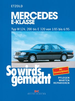 ISBN 9783768805377: Mercedes E-Klasse W 124 von 1/85 bis 6/95 - So wird's gemacht - Band 54