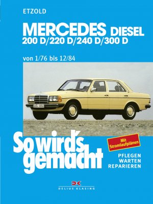 neues Buch – Rüdiger Etzold – So wird's gemacht. Mercedes 200 D/ 220 D/ 240 D/ 300 D Typ W 123 Diesel Jan. '76 bis Dez. '84