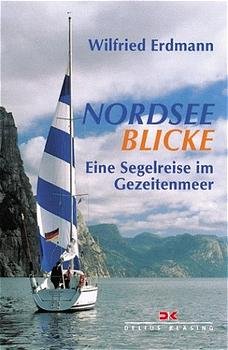 gebrauchtes Buch – Wilfried Erdmann – Nordsee-Blicke . Eine Segelreise im Gezeitenmeer