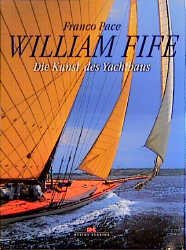 ISBN 9783768810708: William Fife: Die Kunst des Yachtbaus (Gebundene Ausgabe) Fife, William Werft Yachtbau Yachten Jacht Fife of Fairlie Die großen Treffen klassischer Yachten Pen Duick Tuiga Belle Aventure Fulmar Hallow