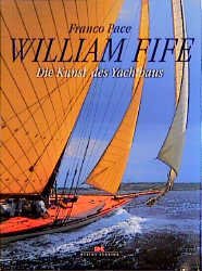 Franco Pace (Autor) - William Fife: Die Kunst des Yachtbaus