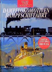 ISBN 9783768811293: Dampflokomotiven, Dampfschiffahrt. Dean Server. Übertr. aus dem Amerikan. Hans Hohmann-Dölzer / Bilder einer grossen Zeit