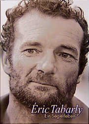 ISBN 9783768811705: Eric Tabarly: Ein Seglerleben Tabarly, Jacqueline and Gilles, Daniel