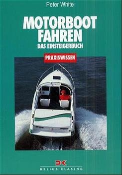 ISBN 9783768812597: Motorbootfahren. Das Einsteigerbuch. Deutsche Bearbeitung: Ramon Gliewe.