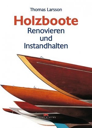 ISBN 9783768816779: Holzboote: Renovieren und Instandhalten Larsson, Thomas