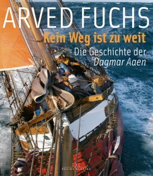 gebrauchtes Buch – Arved Fuchs – Kein Weg ist zu weit - Die Geschichte der DAGMAR AAEN