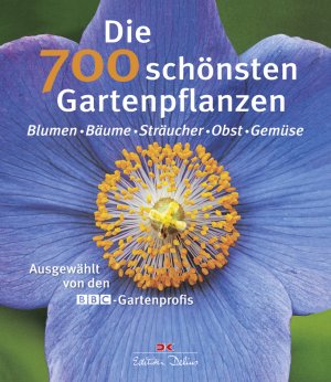 ISBN 9783768826693: Die 700 schönsten Gartenpflanzen - Blumen - Bäume - Sträucher - Obst – Gemüse: Ausgewählt von den BBC-Gartenprofis