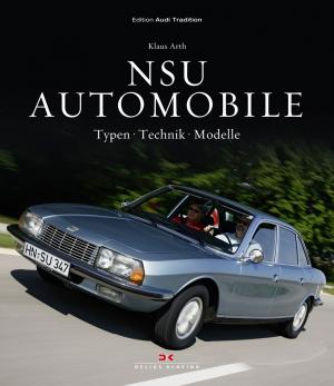 ISBN 9783768832762: NSU Automobile - Typen – Technik – Modelle (Edition Audi Tradition)