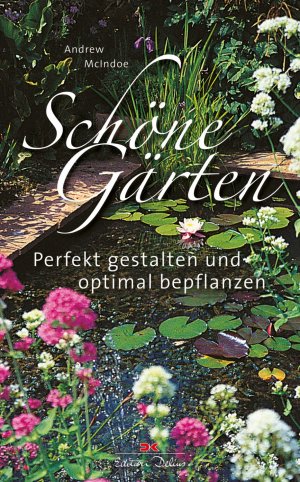 ISBN 9783768834926: Schöne Gärten - Perfekt gestalten und optimal bepflanzen