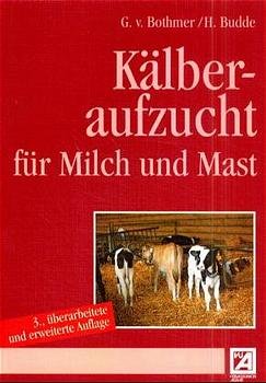 ISBN 9783769005028: Kälberaufzucht für Milch und Mast