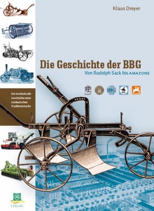 ISBN 9783769007503: Die Geschichte der BBG - Von Rudolph Sack bis Amazone - die wechselvolle Geschichte einer ostdeutschen Traditionsmarke