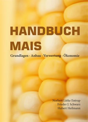 ISBN 9783769008265: Handbuch Mais - Grundlagen • Anbau • Verwertung • Ökonomie