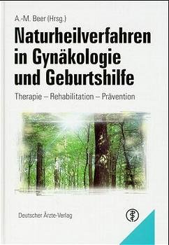Andre-Michael Beer - Naturheilverfahren in Gynkologie und Geburtshilfe