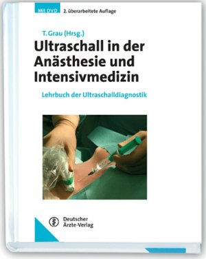 Thomas Grau (Herausgeber) - Ultraschall in der Ansthesie und Intensivmedizin: Lehrbuch der Ultraschalldiagnostik mit DVD