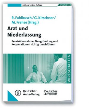 ISBN 9783769133271: Arzt und Niederlassung: Praxisübernahme, Neugründung und Kooperationen richtig durchführen Mit Beiträgen von H. Binsch, R. Fahlbusch, M. Frehse, B. ... K.-P. Schaps Reihe WEGWEISER. Wirtschaften Fahlb