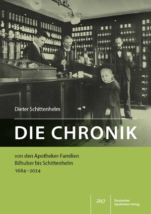 ISBN 9783769283785: Die Chronik von den Apotheker-Familien Bilhuber bis Schittenhelm 1684-2024