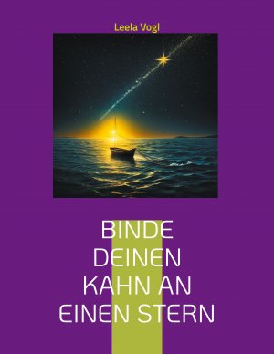 ISBN 9783769301250: Binde deinen Kahn an einen Stern | Heilung durch Erkenntnis und Gelassenheit | Leela Vogl | Taschenbuch | 162 S. | Deutsch | 2025 | Books on Demand GmbH | EAN 9783769301250