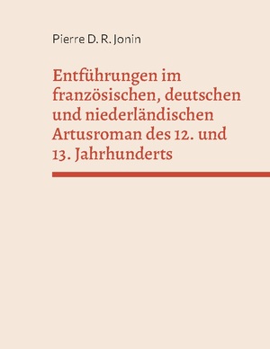 ISBN 9783769302424: Entführungen im französischen, deutschen und niederländischen Artusroman des 12. und 13. Jahrhunderts