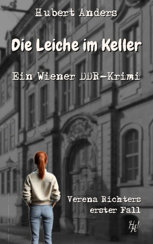 neues Buch – Hubert Anders – Die Leiche im Keller: Ein Wiener DDR-Krimi | Verena Richters erster Fall | Hubert Anders | Taschenbuch | Verena Richter | Paperback | 172 S. | Deutsch | 2024 | BoD - Books on Demand