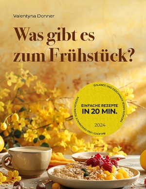 ISBN 9783769305470: Was gibt es zum Frühstück? - Einfache Rezepte in 20 Minuten