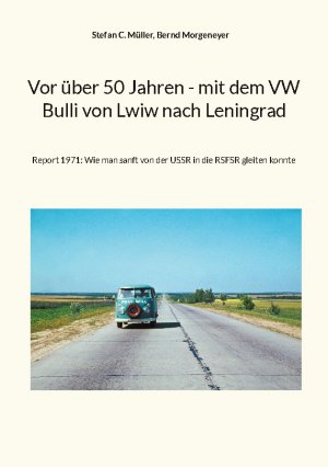 ISBN 9783769306736: Vor über 50 Jahren - mit dem VW Bulli von Lwiw nach Leningrad - Report 1971: Wie man sanft von der USSR in die RSFSR gleiten konnte