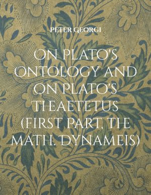 ISBN 9783769309959: On Plato's Ontology and on Plato's Theaetetus (first Part, the math. Dynameis)