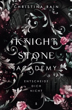 neues Buch – Christina Rain – Knightstone Academy 5 | Entscheide dich nicht | Christina Rain | Taschenbuch | Knightstone Academy | Deutsch | 2025 | BoD | EAN 9783769319071