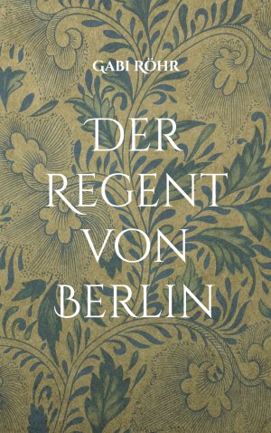 ISBN 9783769321630: Der Regent von Berlin – Blutlinien-Mächte