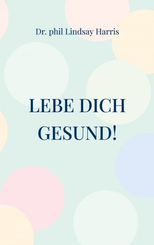 ISBN 9783769321944: Lebe Dich gesund! - ohne Stress stressfrei werden