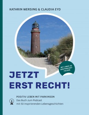 ISBN 9783769324709: Jetzt erst recht - Positiv leben mit Parkinson. Das Buch zum Podcast mit 50 inspirierenden Lebensgeschichten