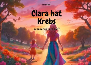 ISBN 9783769326123: Clara hat Krebs - Gespräche mit Gott | ein Vorlesebuch, nicht nur für Betroffene | Carsten Heil | Taschenbuch | 90 S. | Deutsch | 2025 | BoD - Books on Demand | EAN 9783769326123