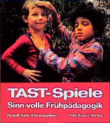 ISBN 9783769804898: Tast-Spiele. Sinn-volle Frühpädagogik