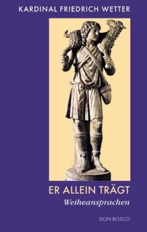 ISBN 9783769810059: Er allein trägt - Weiheansprachen