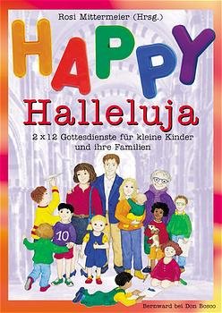 gebrauchtes Buch – Rosi Mittermeier – Happy Halleluja – 2 x 12 Gottesdienste für kleine Kinder und ihre Familien gebrauchtes Buch – Rosi Mittermeier – Happy Halleluja – 2 x 12 Gottesdienste für kleine Kinder und ihre Familien