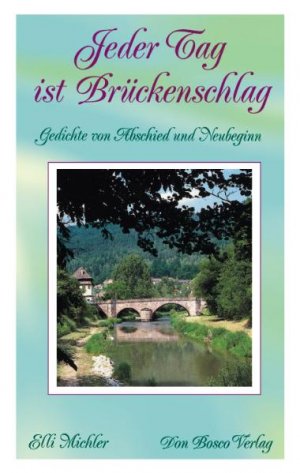 ISBN 9783769810943: Jeder Tag ist Brückenschlag : Gedichte von Abschied und Neubeginn