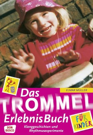 ISBN 9783769812251: Das TrommelErlebnisBuch für Kinder - Klanggeschichten und Rhythmusexperimente