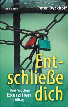 gebrauchtes Buch – Peter Dyckhoff – Entschließe dich. Drei Wochen Exerzitien im Alltag