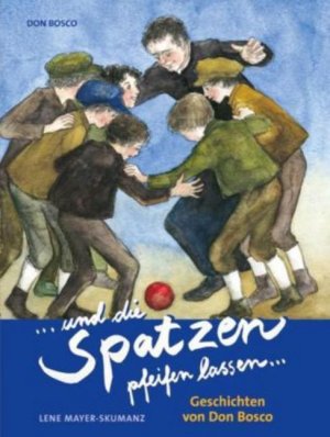 ISBN 9783769813531: und die Spatzen pfeifen lassen. Geschichten von Don Bosco Mayer-Skumanz, Lene