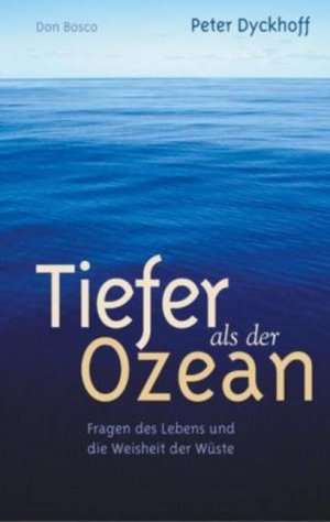 ISBN 9783769813654: Tiefer als der Ozean - Fragen des Lebens und die Weisheit der Wüste