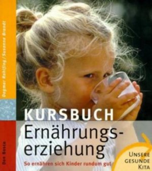 ISBN 9783769813746: Kursbuch Ernährungserziehung - So ernähren sich Kinder rundum gut