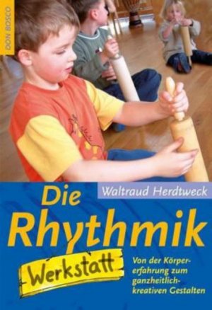 ISBN 9783769814217: Die Rhythmik-Werkstatt - Von der Körpererfahrung zum ganzheitlich-kreativen Gestalten