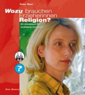 ISBN 9783769814255: Wozu brauchen Erzieherinnen Religion? : Ein Arbeitsbuch für Ausbildung und Praxis