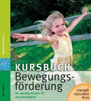 ISBN 9783769814880: Kursbuch Bewegungsförderung – So werden Kinder fit und beweglich