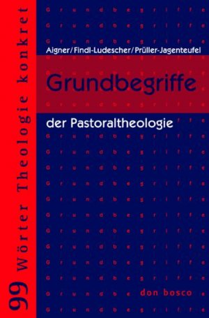 gebrauchtes Buch – Maria E., Aigner – Grundbegriffe der Pastoraltheologie (99 Wörter Theologie konkret)