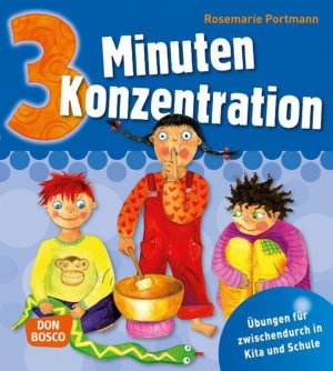 ISBN 9783769817829: 3 Minuten Konzentration – Übungen für zwischendurch in Kita und Schule