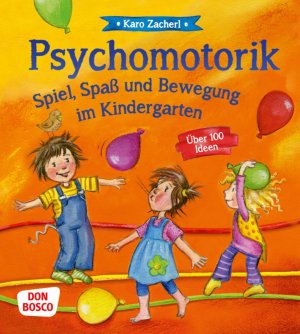 ISBN 9783769819687: Psychomotorik. Spiel, Spaß und Bewegung im Kindergarten - Über 100 Ideen. Bewegungsspiele, die innere Balance und Resilienz fördern. Motopädagogik für Kita, Grundschule, Hort und Kinderturnen