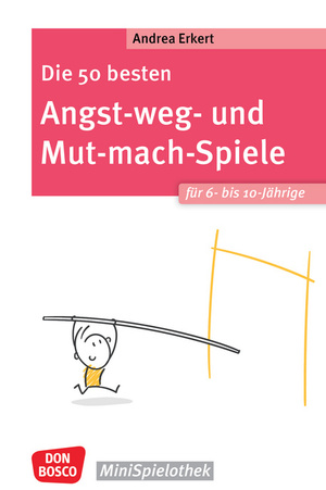 ISBN 9783769825657: Die 50 besten Angst-weg- und Mut-mach-Spiele für 6- bis 10-Jährige - Selbstbewusstsein stärken, Ängste überwinden und Nein sagen lernen: Praxiserprobte Gruppenspiele, die Kinder stark machen und ihren Optimismus fördern